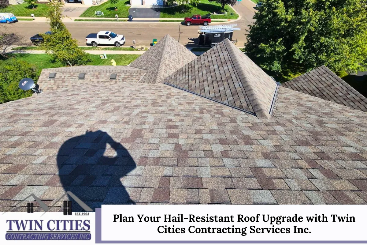 Plan Your Hail-Resistant Roof Upgrade with Twin Cities Contracting Services Inc.