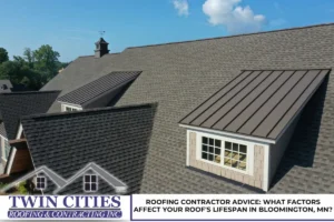 Roofing Contractor Advice: What Factors Affect Your Roof's Lifespan in Bloomington, MN?