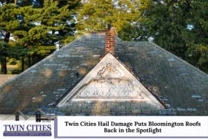 Twin Cities Hail Damage Puts Bloomington Roofs Back in the Spotlight