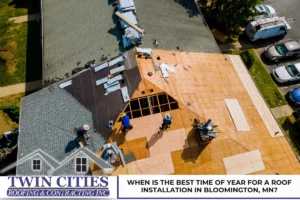 When Is the Best Time of Year for a Roof Installation in Bloomington, MN?