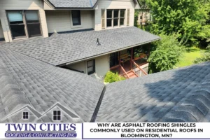 Why Are Asphalt Roofing Shingles Commonly Used on Residential Roofs in Bloomington, MN?